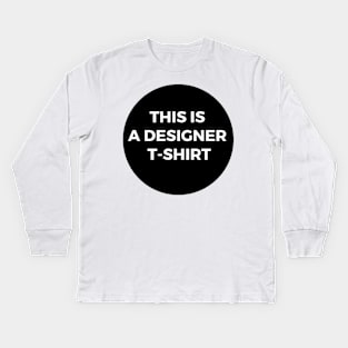 This is a designer shirt Kids Long Sleeve T-Shirt